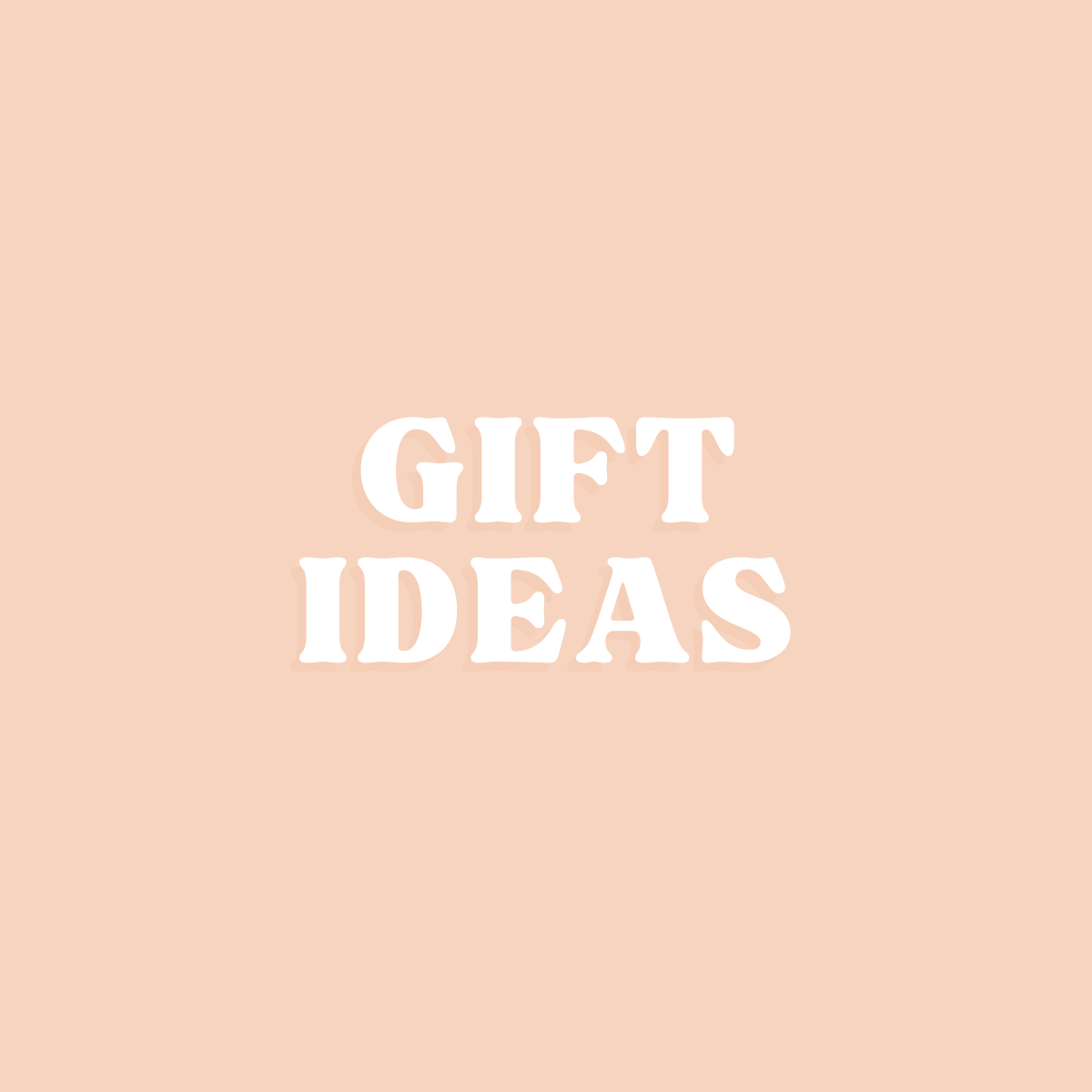 Gift Ideas